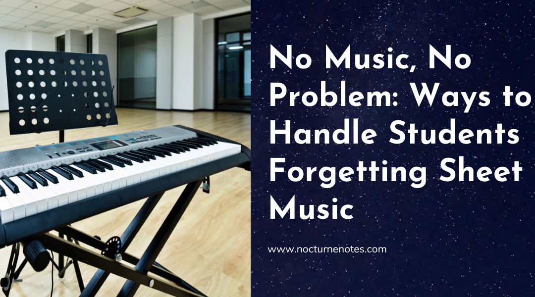 No Music, No Problem: Ways to Handle Students Forgetting Sheet Music